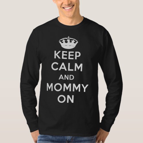 Keep Calm  Mommy On Mom Birthday  Mothers Day T_Shirt