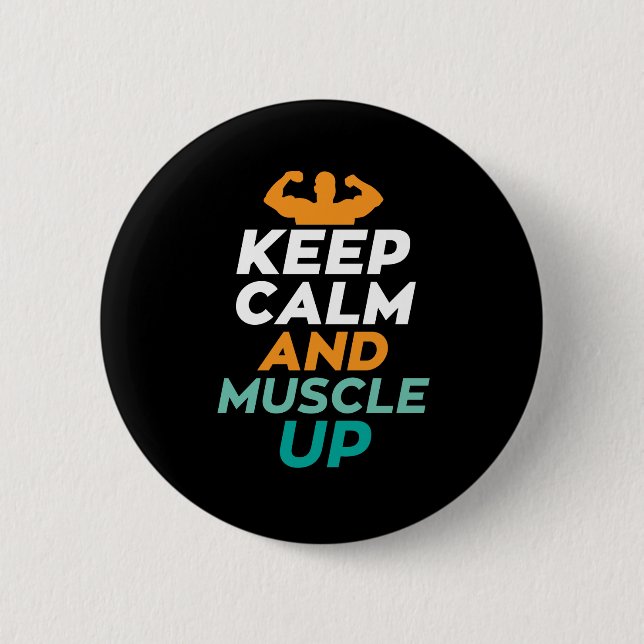 Keep Calm Muscle Up Funny Gym Fitness Body Builder Button (Front)