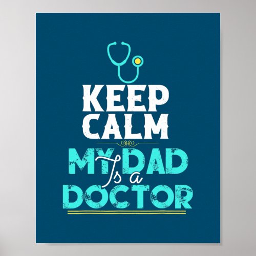 Keep Calm My Dad Is A Doctor for Women Men Poster
