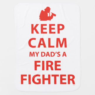 KEEP CALM MY DAD'S A FIREFIGHTER SWADDLE BLANKET