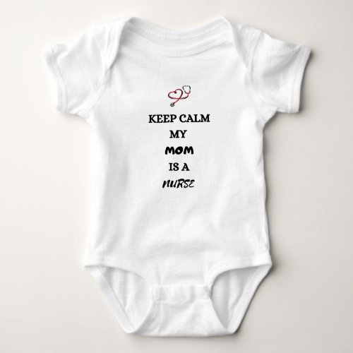 Keep Calm My Mom Is A Nurse  Funny Stethoscope Baby Bodysuit