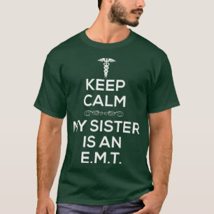 Keep Calm My Sister Is An EMT T for Sister T-Shirt