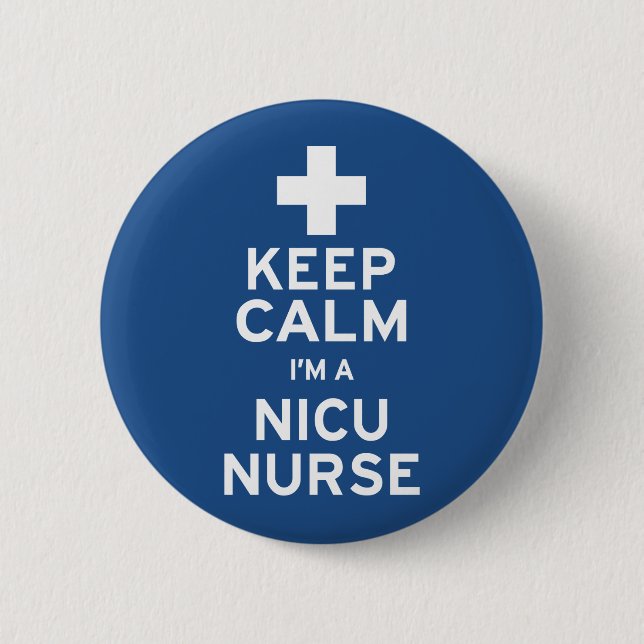Keep Calm NICU Nurse Pinback Button (Front)