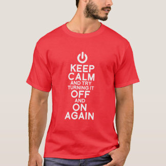 Keep calm off and on again T-Shirt