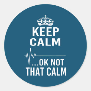 Keep Calm Ok Not That Calm Funny Paramedic Nurse Classic Round Sticker