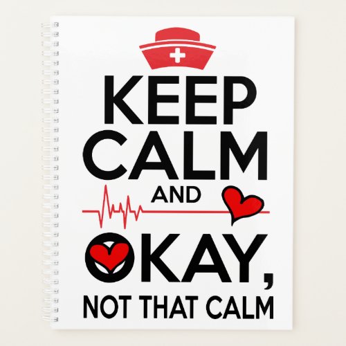 Keep calm okay not that calm funny nursing humor planner