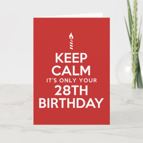 Keep Calm Only 28th Birthday Card