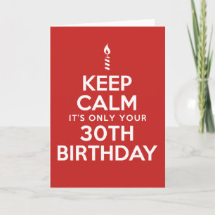 Keep Calm Only 30th Birthday (Blank Inside) Card