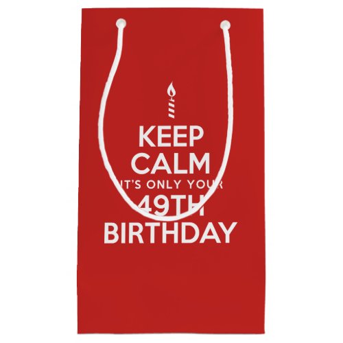 Keep Calm Only 49th Birthday Small Gift Bag