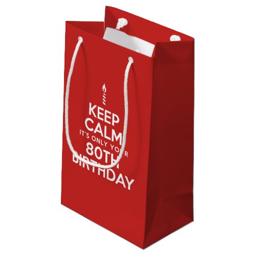 Keep Calm Only 80th Birthday Small Gift Bag