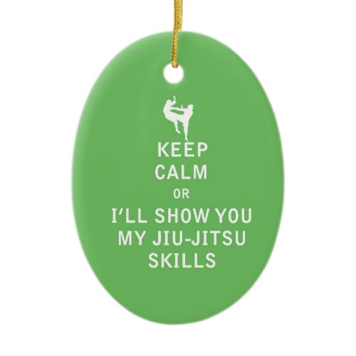 Keep Calm or i'll Show You My JiuJitsu Skills Ceramic Ornament
