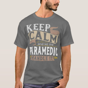 Keep Calm Paramedic I EMS I EMT I Paramedical I T-Shirt