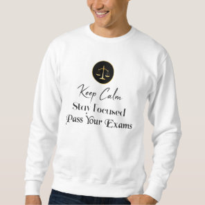 Keep Calm. Pass the Your Exams Sweatshirt