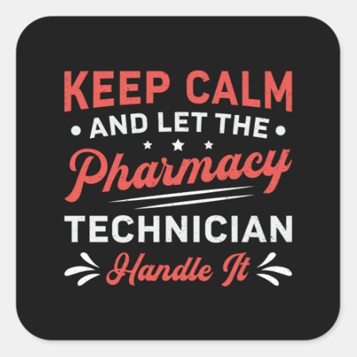 Keep Calm Pharmacy Technician Handle It Pharmacist Square Sticker