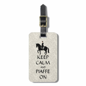 Keep Calm & Piaffe On Dressage Luggage Tag