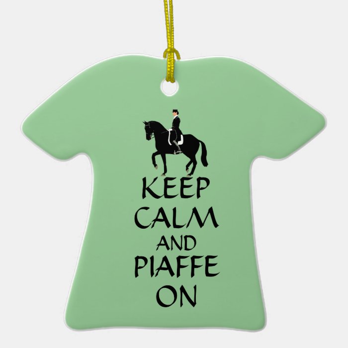 Keep Calm & Piaffe On Dressage Ornament