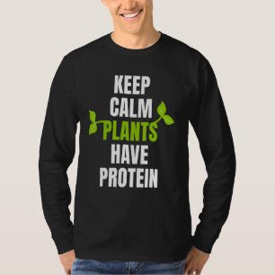 Keep Calm Plants Have Protein For Vegan And Vegeta T-Shirt