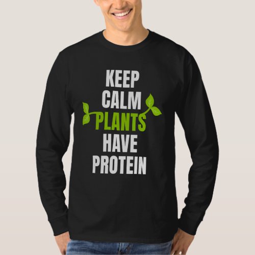 Keep Calm Plants Have Protein For Vegan And Vegeta T_Shirt