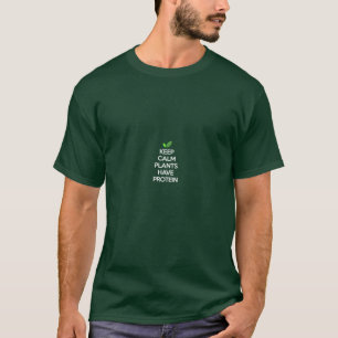 Keep Calm Plants Have Protein Plant Based Funny T-Shirt