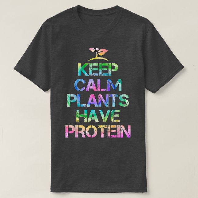 Keep Calm Plants Have Protein Tie Dey Vegan Gift  T-Shirt (Design Front)
