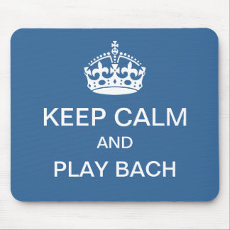Keep calm play Bach mousepad