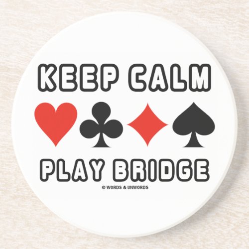 Keep Calm Play Bridge Four Card Suits Sandstone Coaster