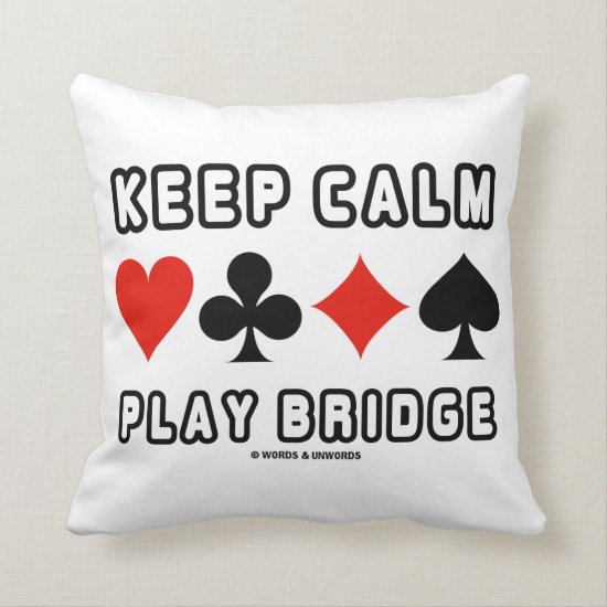 Keep Calm Play Bridge (Four Card Suits) Throw Pillow
