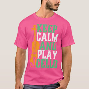 Keep Calm Play Cello Funny Cello Player Orchestra T-Shirt