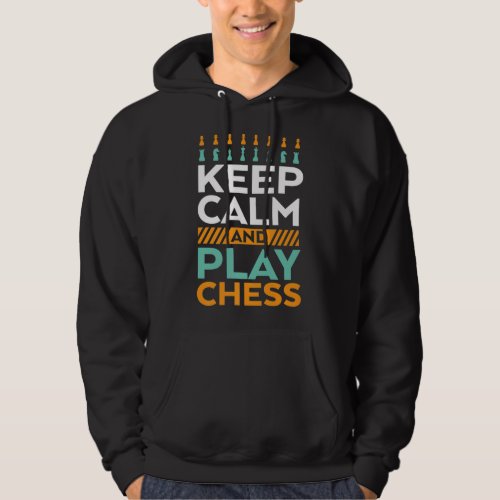 Keep Calm Play Chess for Board Game Geek and Nerd Hoodie