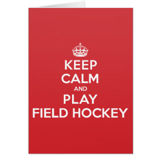 Keep Calm Play Field Hockey Greeting Note Card
