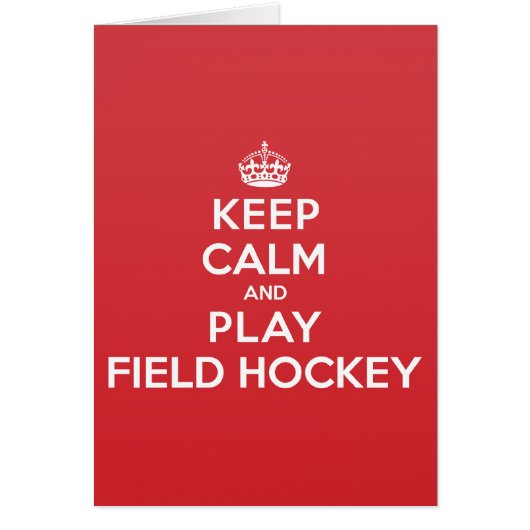 Keep Calm Play Field Hockey Greeting Note Card (Front)