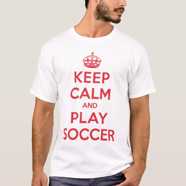 Keep Calm Play Soccer Shirt (Front)