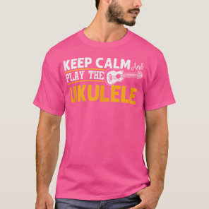 Keep Calm Play Ukulele Uke Musician Hawaii Guitar  T-Shirt