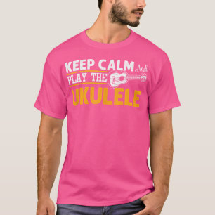 Keep Calm Play Ukulele Uke Musician Hawaii Guitar  T-Shirt
