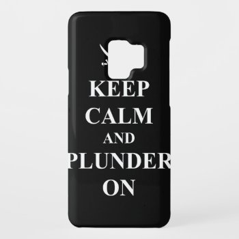 Keep Calm & Plunder On Case-mate Samsung Galaxy S9 Case by customizedgifts at Zazzle