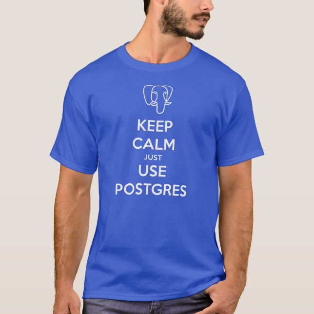 Keep Calm PostgreSQL TShirt (Front)