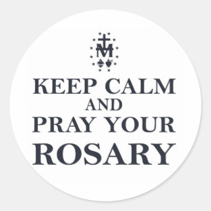 Keep Calm & Pray Your Rosary Black on White Classic Round Sticker