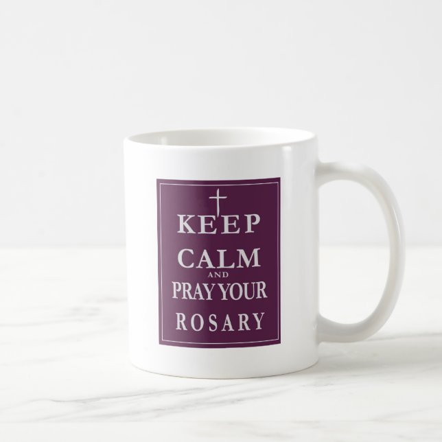 Keep Calm & Pray Your Rosary Coffee Mug (Right)