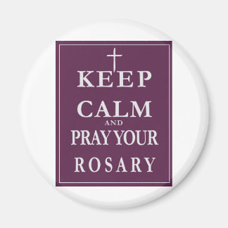 Keep Calm & Pray Your Rosary Magnet