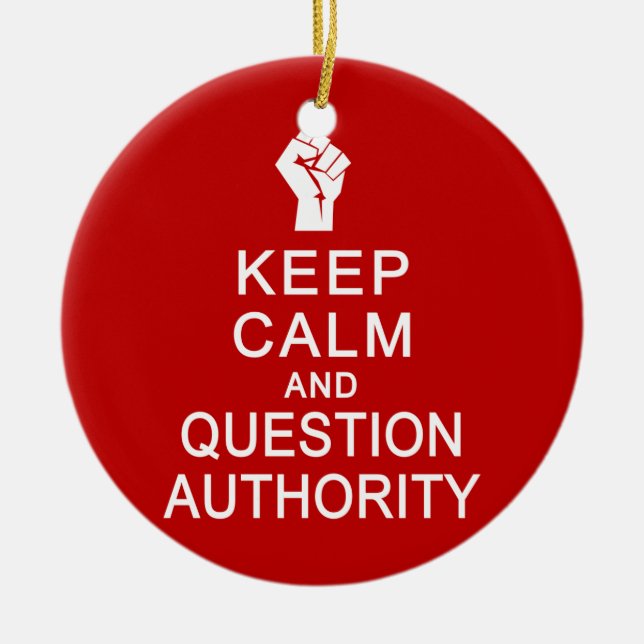 Keep Calm & Question Authority ornament, customize Ceramic Ornament (Front)