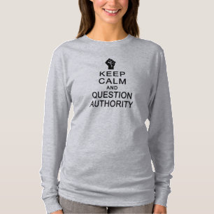 KEEP CALM & QUESTION AUTHORITY shirt, choose style T-Shirt