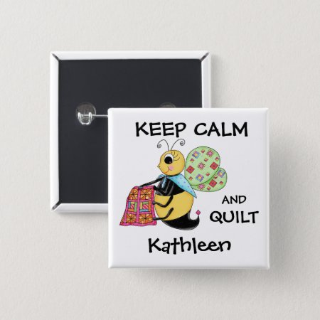 Keep Calm Quilt Whimsy Honey Bee Name Badge Button