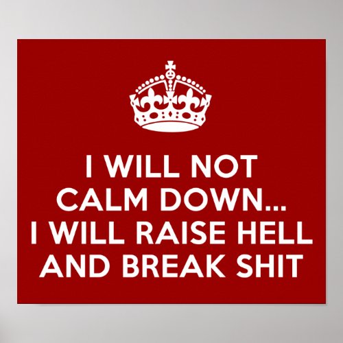 Keep Calm Raise Hell and Break Stuff Poster