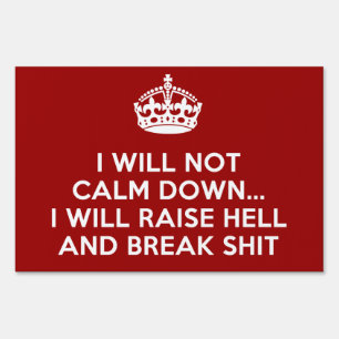Keep Calm Raise Hell and Break Stuff Sign