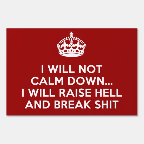 Keep Calm Raise Hell and Break Stuff Sign