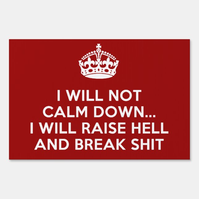 Keep Calm Raise Hell and Break Stuff Sign (Front)