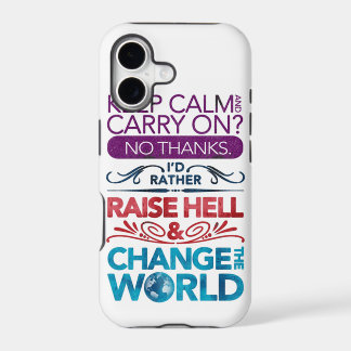 Keep Calm....raise hell & change the world! iPhone 17 Case