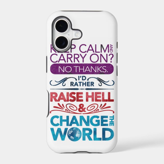 Keep Calm....raise hell & change the world! Iphone Case (Back)