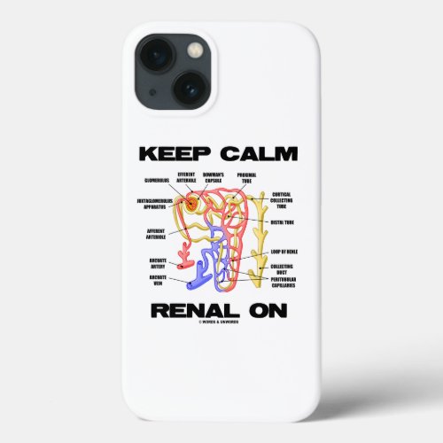 Keep Calm Renal On Kidney Nephron Advice iPhone 13 Case
