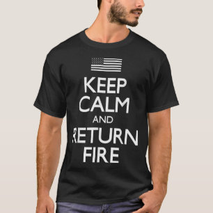 Keep Calm Return Fire Second Amendment @  T-Shirt